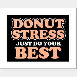 Donut Stress. Just Do Your Best. Posters and Art